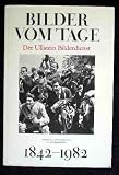 Produkt-Bild: Bilder vom Tage. Der Ullstein Bilderdienst 1842 - 1982