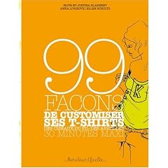 99 Fa�ons de customiser ses tee-shirts