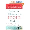What a Difference a Mom Makes: The Indelible Imprint a Mom Leaves on Her Son's Life