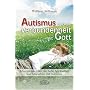 Autismus und die Verbundenheit mit Gott. Erkenntnisse �ber die hohe Spiritualit�t von Menschen mit Autismus