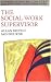 The Social Work Supervisor: Supervision in Community, Day Care, and Residential Settings (Supervision in Context)