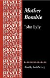 Mother Bombie: John Lyly (Revels Plays)