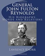 General John Fulton Reynolds: His Biography, Words and Relations