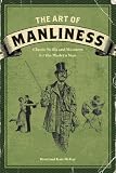 The art of manliness : classic skills and manners for the modern man