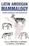 Latin American Mammalogy: History, Biodiversity, and Conservation (Oklahoma Museum of Natural History Publications)