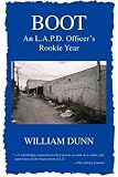 Boot: An L.A.P.D. Officers Rookie Year