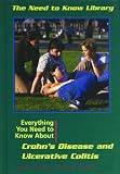 Everything You Need to Know About Crohn's Disease and Ulcerative Colitis (Need to Know Library)