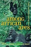 Among African apes : stories and photos from the field