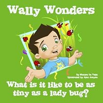 Wally Wonders - What is it like to be as tiny as a ladybug?-From Free Kindle Books Library