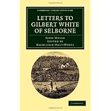 Letters to Gilbert White of Selborne: From his Intimate Friend and Contemporary the Rev. John Mulso (Cambridge Library Collection - Literary  Studies)