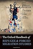 The Oxford handbook of refugee and forced migration studies