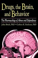 Drugs, the Brain, and Behavior: The Pharmacology of Abuse and Dependence (Haworth Therapy for the Addictive Disorders) (Haworth Therapy for the Addictive Disorders)