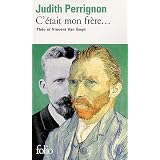 C'�tait mon fr�re...: Th�o et Vincent Van Goghpar Judith Perrignon