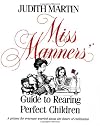 Miss Manners' Guide to Rearing Perfect Children