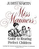 Miss Manners' Guide to Rearing Perfect Children