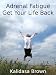 Adrenal Fatigue -- Get Your Life Back
