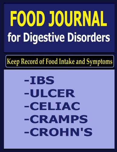 Food Journal for Digestive Disorders: Keep Record of Food Intake and Symptoms in the Food Journal for Digestive Disorders
