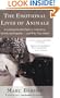 The Emotional Lives of Animals: A Leading Scientist Explores Animal Joy, Sorrow, and Empathy - and Why They Matter