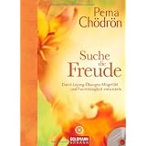 Suche die Freude: Durch Lojong-�bungen Mitgef�hl und Furchtlosigkeit entwickelnvon "Pema Ch�dr�n"