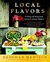 Local Flavors: Cooking and Eating from America's Farmers' Markets