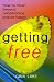 Getting Free: How to Move Beyond Conditioning and Be Happy