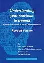 Understanding Your Reactions to Trauma: A Guide for Survivors of Trauma and Their Families
