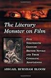 The literary monster on film : five nineteenth century British novels and their cinematic adaptations