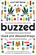Buzzed: The Straight Facts About the Most Used and Abused Drugs from Alcohol to Ecstasy (Third Edition)