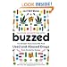 Buzzed: The Straight Facts About the Most Used and Abused Drugs from Alcohol to Ecstasy (Third Edition)