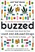 Buzzed: The Straight Facts About the Most Used and Abused Drugs from Alcohol to Ecstasy (Third Edition)