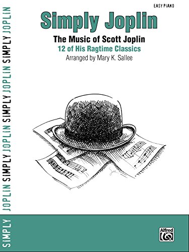 Simply Joplin: 12 of Scott Joplin's Easy Piano Ragtime Classics (Simply Series)