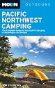 Moon Pacific Northwest Camping: The Complete Guide to Tent and Rv Camping in Washington and Oregon