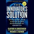The Innovator's Solution: Creating and Sustaining Successful Growth (Unabridged)