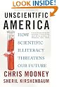 Unscientific America: How Scientific Illiteracy Threatens our Future