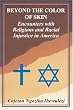 Beyond the Color of Skin: Encounters with Religions and Racial Injustice in America