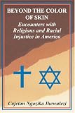Beyond the Color of Skin: Encounters with Religions and Racial Injustice in America