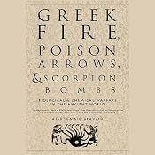 Greek Fire, Poison Arrows, & Scorpion Bombs | [Adrienne Mayor]