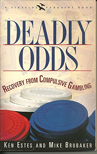 Deadly Odds: Recovery from Compulsive Gambling (A Fireside Parkside Book)