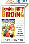 Down & Dirty Birding: From the Sublim...