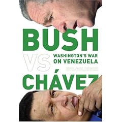 Bush Versus Ch�vez: Washington�s War on Venezuela