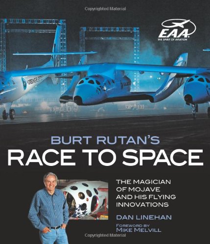 Burt Rutan's Race to Space: The Magician of Mojave and His Flying Innovations