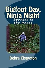 Bigfoot Day, Ninja Night: Spooked in the Woods (Volume 1)