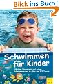 Schwimmen f�r Kinder: Kreatives Wasserspiel und fr�hes Schwimmenlernen im Alter von 3-5 Jahren