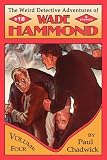  : The Weird Detective Adventures of Wade Hammond: Vol. 4