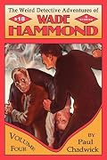 The Weird Detective Adventures of Wade Hammond: Vol. 4