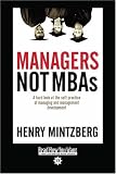 Managers Not MBAs: A Hard Look at the Soft Practice of Managing and Management Development