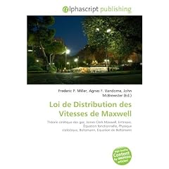 Loi de Distribution des Vitesses de Maxwell: Th�orie cin�tique des gaz, James Clerk Maxwell, Entropie, �quation fonctionnelle, Physique statistique, Boltzmann, �quation de Boltzmann
