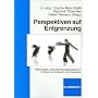 Perspektiven auf Entgrenzung: Erfahrungen und Entwicklungsprozesse im Kontext von Inklusion und Integration