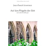 Auf den Fl�geln der Zeitvon "Jean-Pascal Ansermoz"