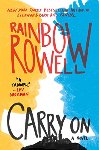 Carry On, by Rainbow Rowell Carry On, by Rainbow Rowell